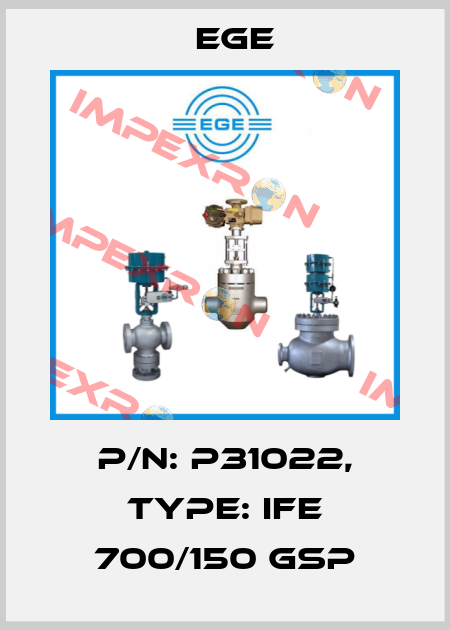 p/n: P31022, Type: IFE 700/150 GSP Ege