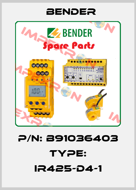 P/N: B91036403 Type: IR425-D4-1 Bender