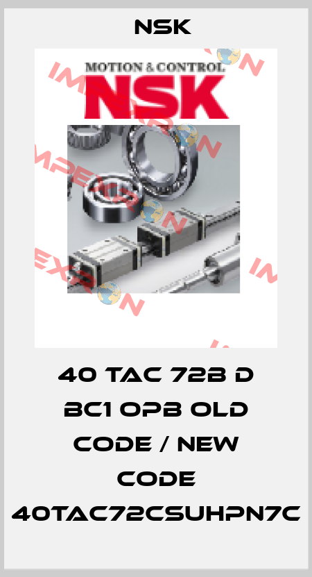 40 TAC 72B D BC1 OPB old code / new code 40TAC72CSUHPN7C Nsk