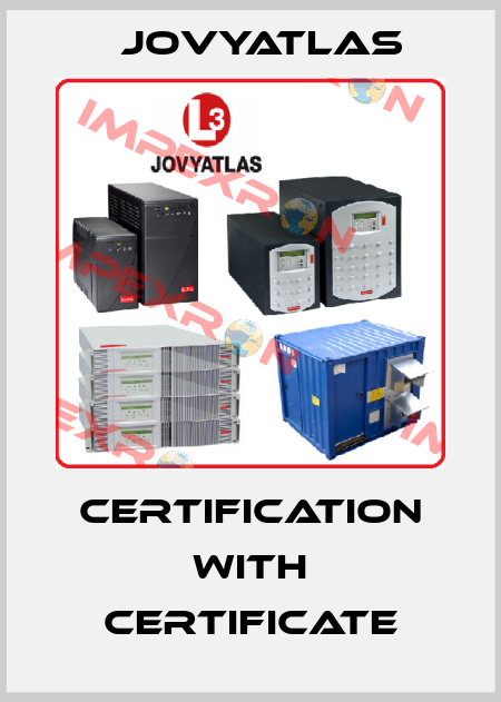 Certification with certificate JOVYATLAS