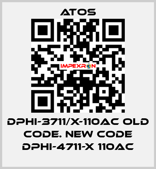 DPHI-3711/X-110AC old code. new code DPHI-4711-X 110AC Atos