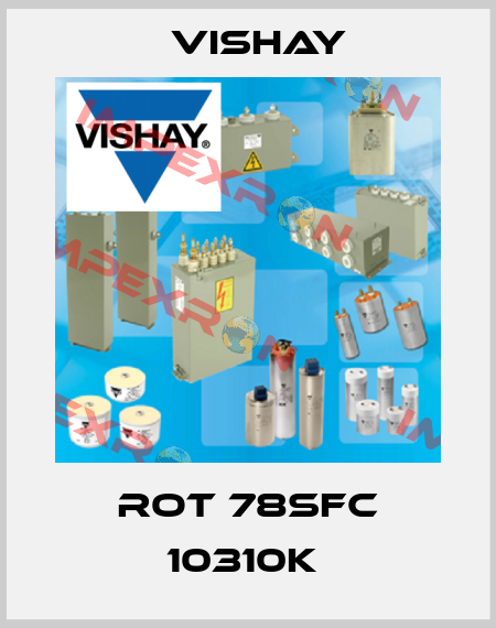ROT 78SFC 10310K  Vishay