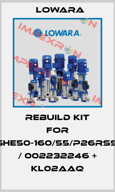 Rebuild kit for ESHE50-160/55/P26RSSX / 002232246 + KL02AAQ Lowara