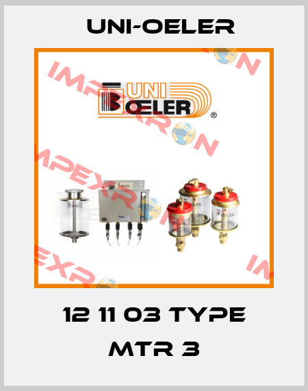 12 11 03 Type MTR 3 Uni-Oeler