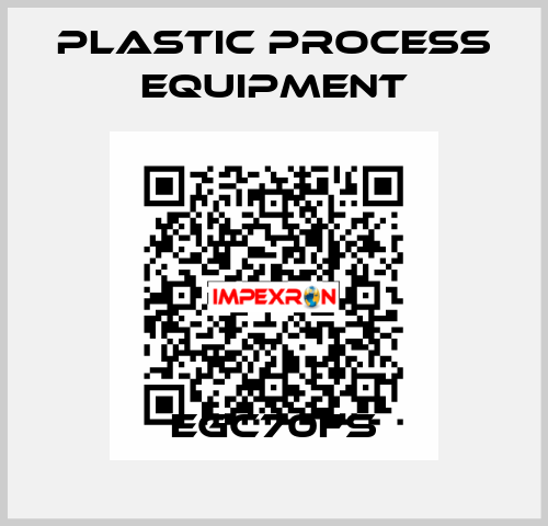 EGC70FS PLASTIC PROCESS EQUIPMENT