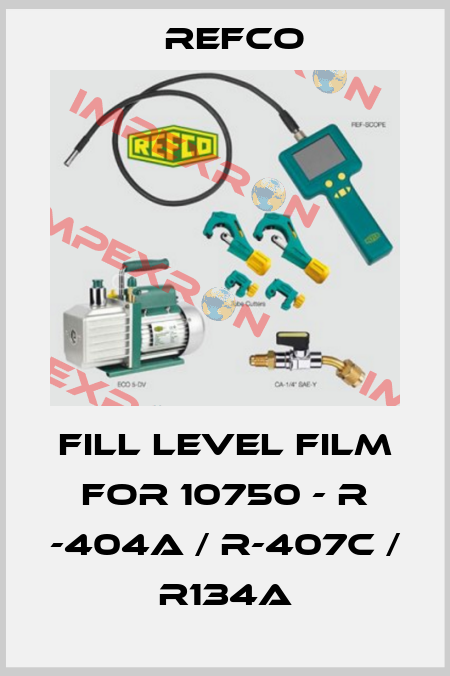 fill level film for 10750 - R -404A / R-407C / R134a Refco