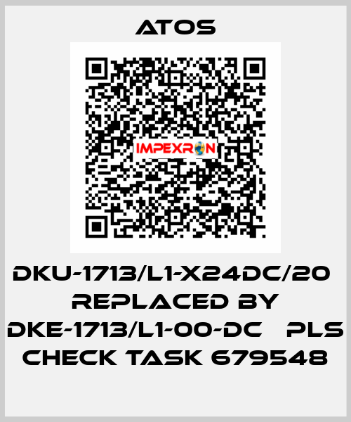 DKU-1713/L1-X24DC/20  replaced by DKE-1713/L1-00-DC   pls check task 679548 Atos