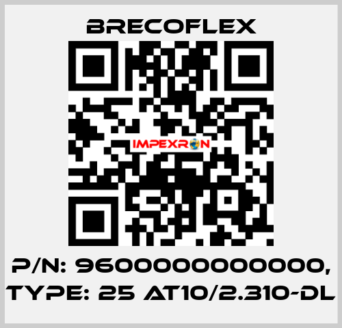 P/N: 9600000000000, Type: 25 AT10/2.310-DL Brecoflex