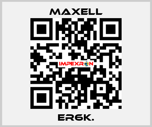 ER6K. MAXELL