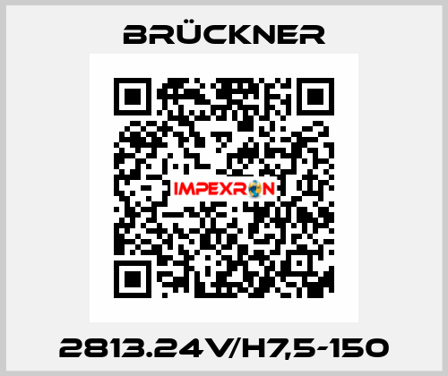 2813.24V/H7,5-150 Brückner