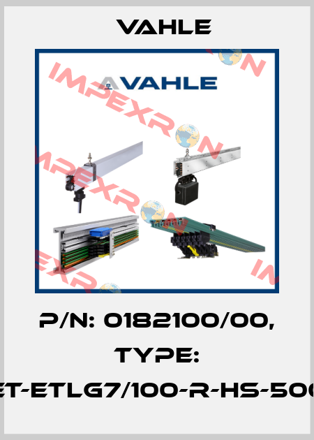 P/n: 0182100/00, Type: ET-ETLG7/100-R-HS-500 Vahle
