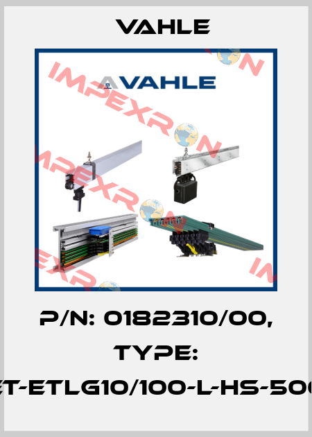 P/n: 0182310/00, Type: ET-ETLG10/100-L-HS-500 Vahle