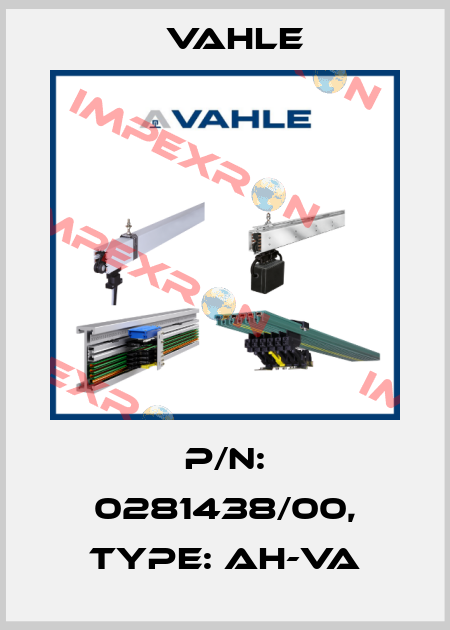 P/n: 0281438/00, Type: AH-VA Vahle