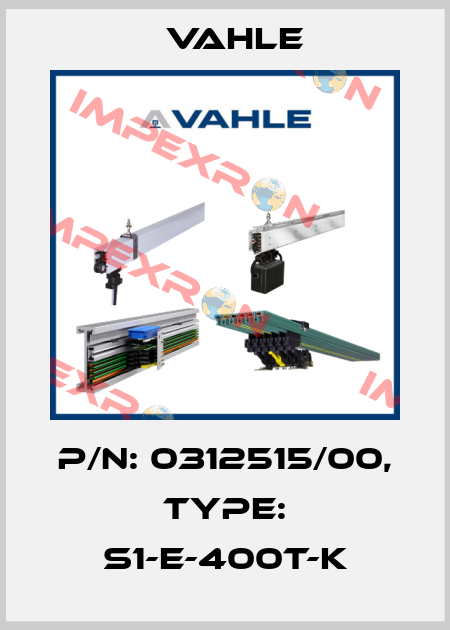 P/n: 0312515/00, Type: S1-E-400T-K Vahle