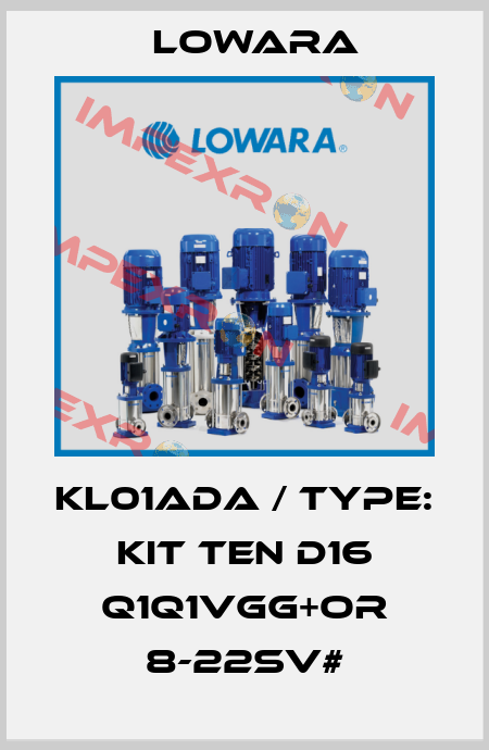 KL01ADA / Type: KIT TEN D16 Q1Q1VGG+OR 8-22SV# Lowara