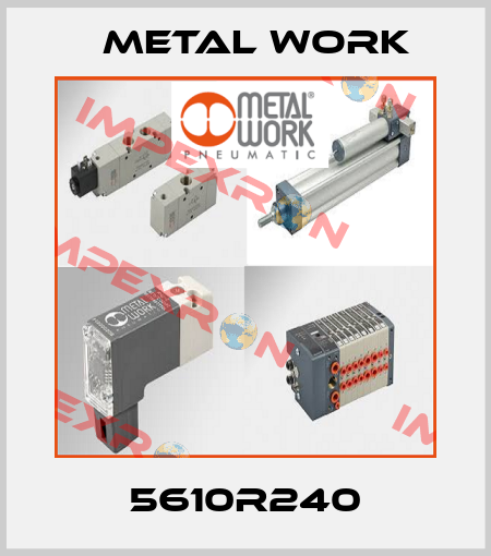 5610R240 Metal Work