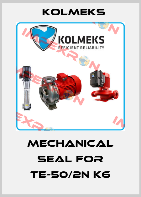 Mechanical seal for TE-50/2N K6 Kolmeks
