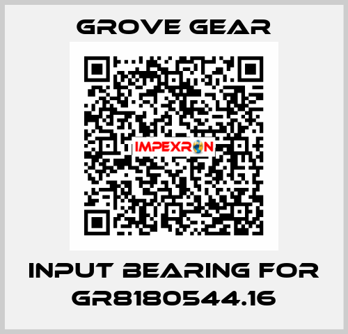 input bearing for GR8180544.16 GROVE GEAR