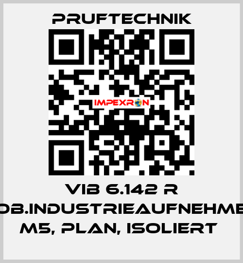VIB 6.142 R MOB.INDUSTRIEAUFNEHMER, M5, PLAN, ISOLIERT  Pruftechnik