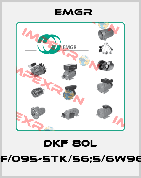 DKF 80L 2-F/095-5TK/56;5/6W966 EMGR