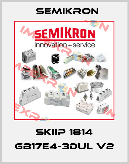 SKiiP 1814 GB17E4-3DUL V2 Semikron