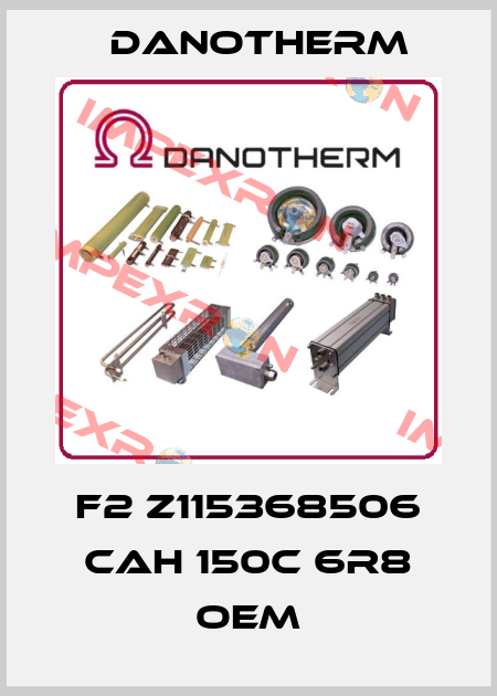 F2 Z115368506 CAH 150C 6R8 OEM Danotherm