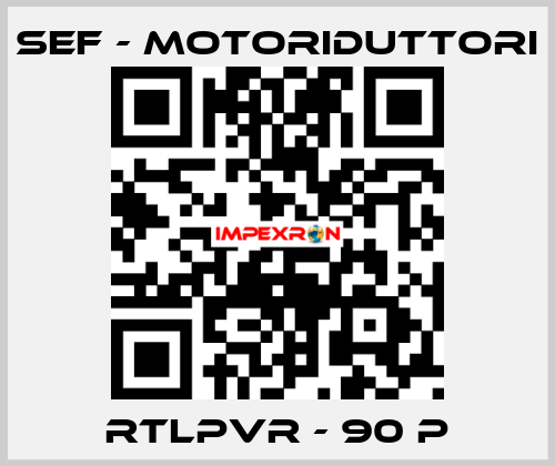 RTLPVR - 90 P SEF - MOTORIDUTTORI