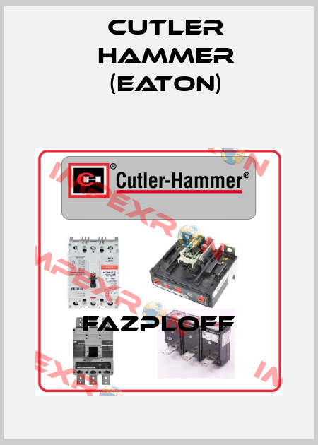 FAZPLOFF Cutler Hammer (Eaton)