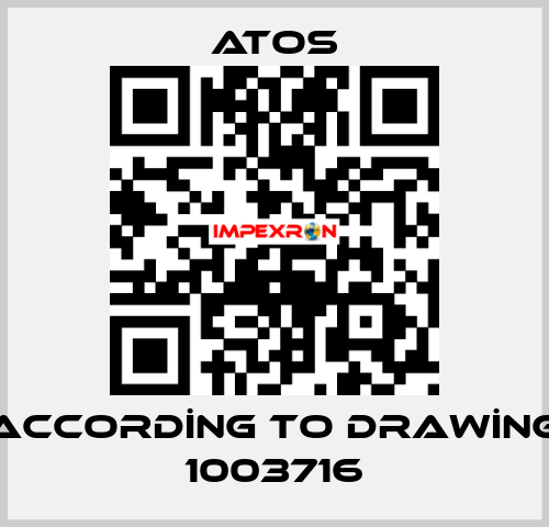 ACCORDİNG TO DRAWİNG 1003716 Atos