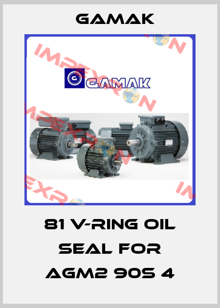 81 V-ring oil seal for AGM2 90S 4 Gamak