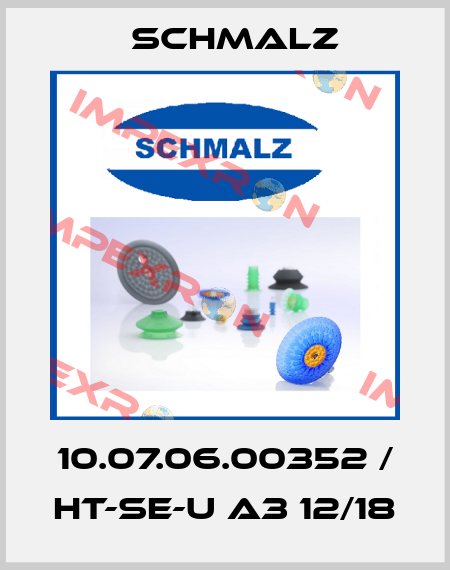 10.07.06.00352 / HT-SE-U A3 12/18 Schmalz