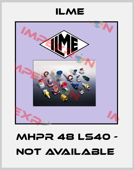 MHPR 48 LS40 - not available  Ilme