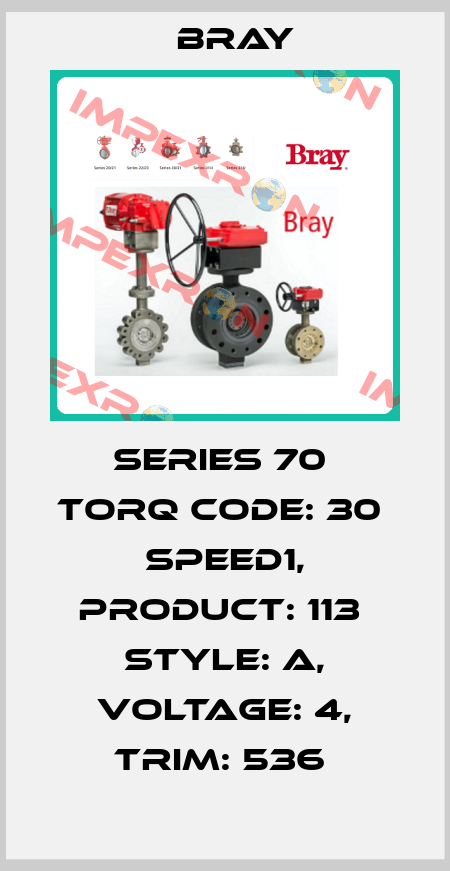 Series 70  Torq Code: 30  Speed1, Product: 113  Style: A, Voltage: 4, TRIM: 536  Bray