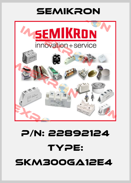 P/N: 22892124 Type: SKM300GA12E4  Semikron