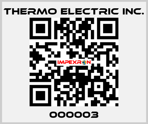 000003 Thermo Electric Inc.