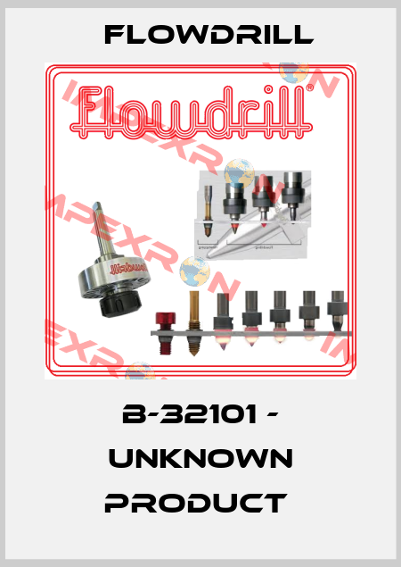 B-32101 - unknown product  Flowdrill