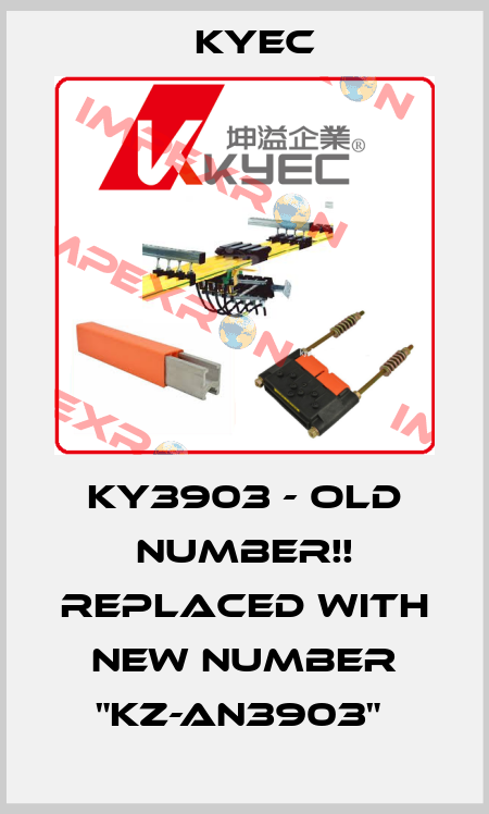 KY3903 - old number!! Replaced with new number "KZ-AN3903"  Kyec