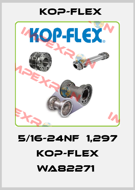 5/16-24NFХ1,297 KOP-FLEX WA82271  Kop-Flex
