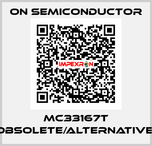 MC33167T obsolete/alternative  On Semiconductor