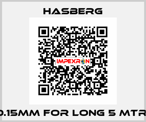 0.15MM FOR LONG 5 MTR  Hasberg